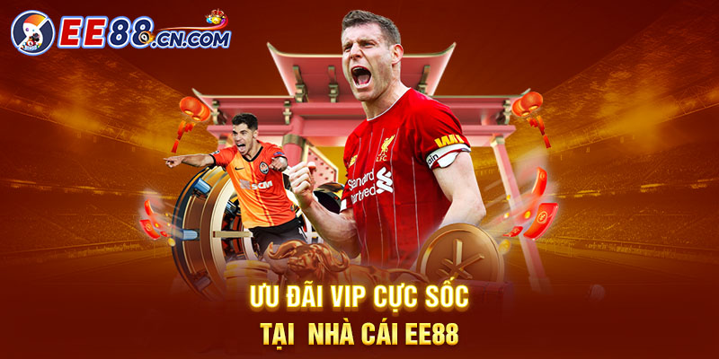 Ưu đãi VIP cực sốc tại nhà cái EE88